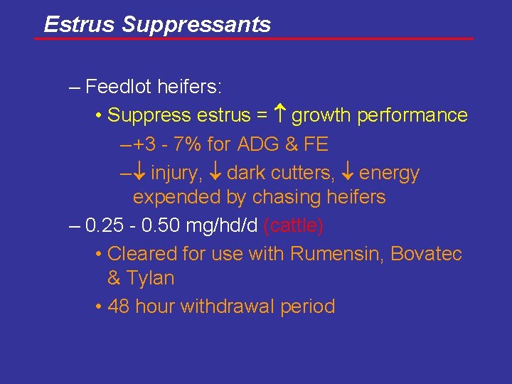 Estrus Suppressants – Feedlot heifers: • Suppress estrus = growth performance – +3 -