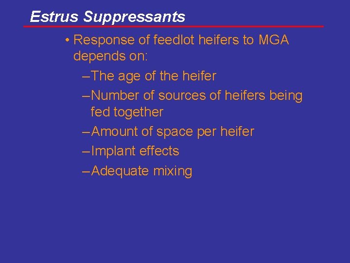 Estrus Suppressants • Response of feedlot heifers to MGA depends on: – The age