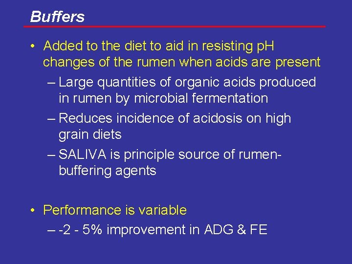 Buffers • Added to the diet to aid in resisting p. H changes of