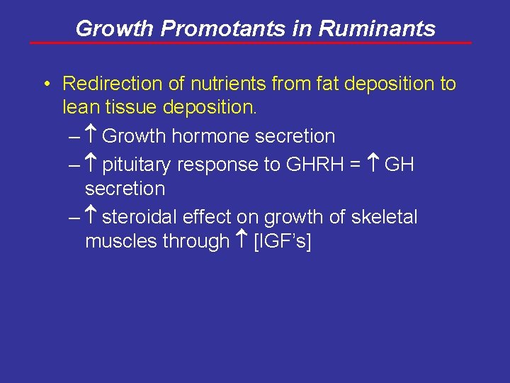 Growth Promotants in Ruminants • Redirection of nutrients from fat deposition to lean tissue