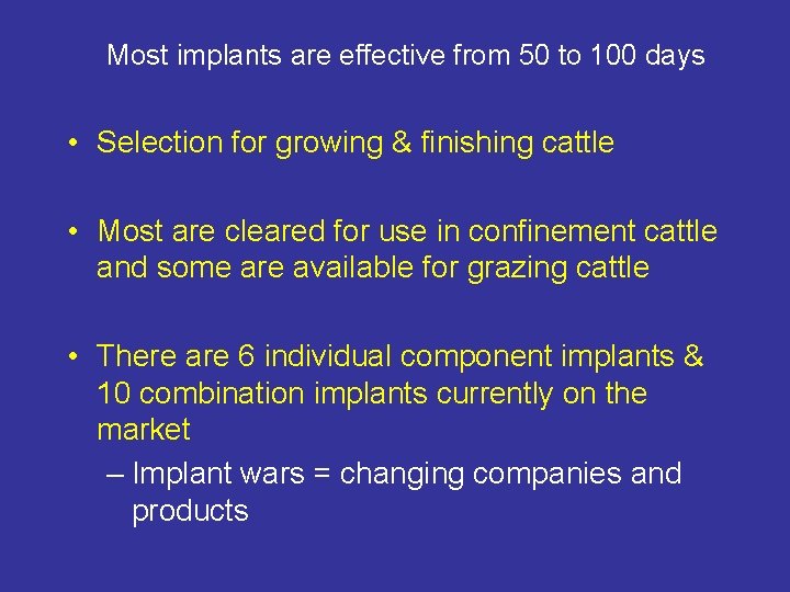 Most implants are effective from 50 to 100 days • Selection for growing &