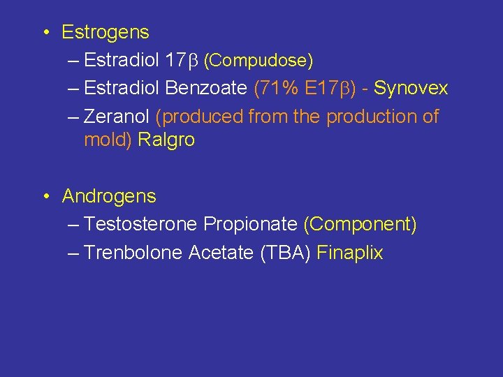  • Estrogens – Estradiol 17 (Compudose) – Estradiol Benzoate (71% E 17 )