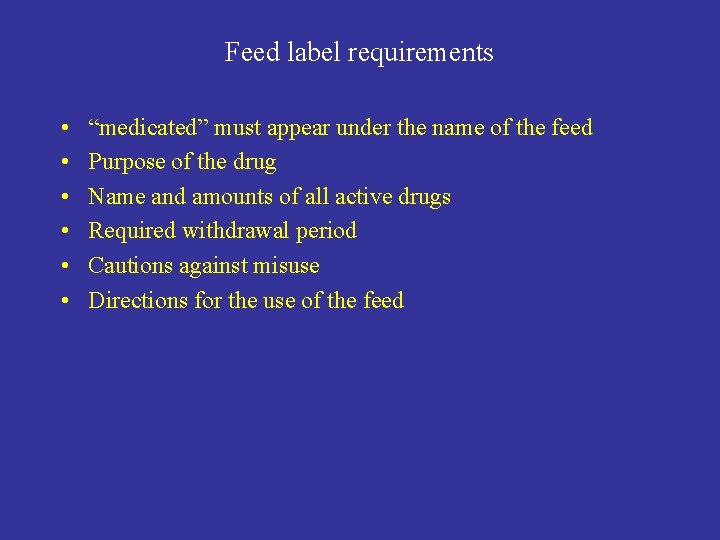 Feed label requirements • • • “medicated” must appear under the name of the