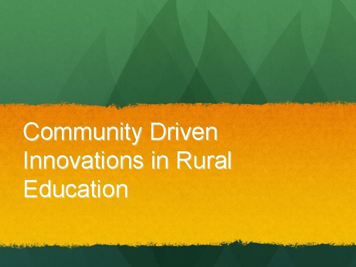 Community Driven Innovations in Rural Education 