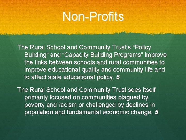 Non-Profits The Rural School and Community Trust’s “Policy Building” and “Capacity Building Programs” improve