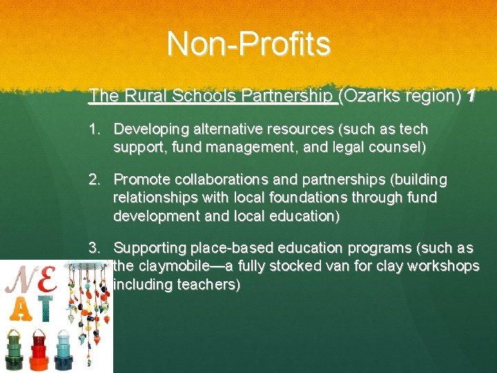 Non-Profits The Rural Schools Partnership (Ozarks region) 1 1. Developing alternative resources (such as