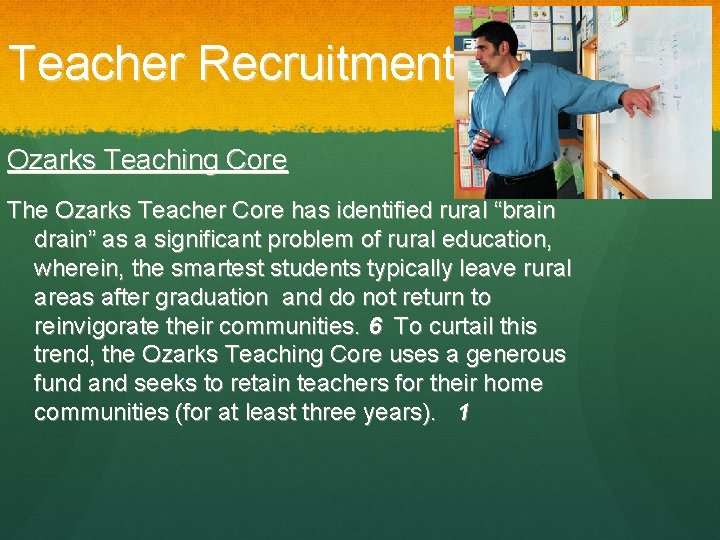 Teacher Recruitment Ozarks Teaching Core The Ozarks Teacher Core has identified rural “brain drain”