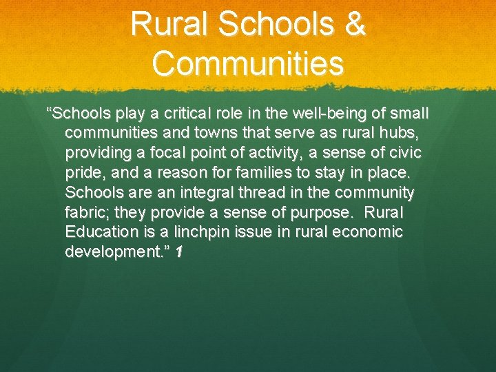 Rural Schools & Communities “Schools play a critical role in the well-being of small