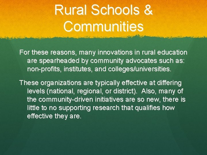 Rural Schools & Communities For these reasons, many innovations in rural education are spearheaded