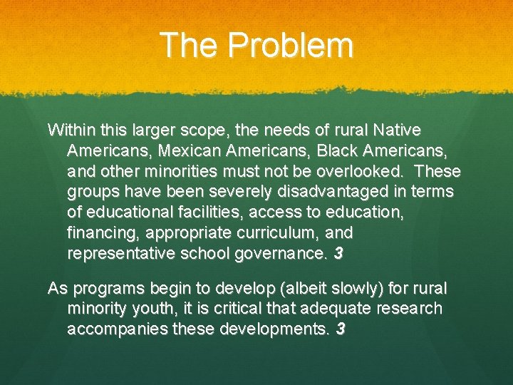 The Problem Within this larger scope, the needs of rural Native Americans, Mexican Americans,