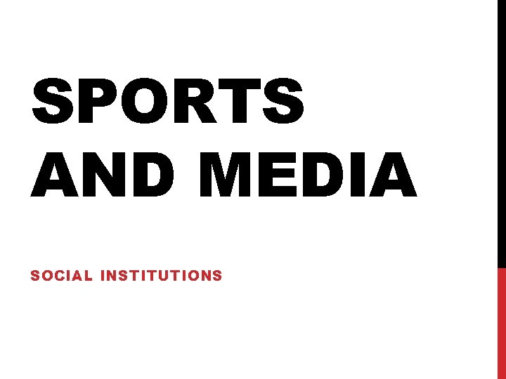 SPORTS AND MEDIA SOCIAL INSTITUTIONS 