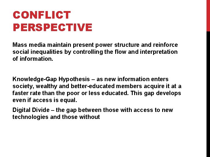 CONFLICT PERSPECTIVE Mass media maintain present power structure and reinforce social inequalities by controlling