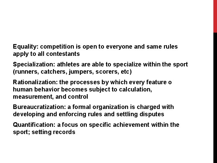 Equality: competition is open to everyone and same rules apply to all contestants Specialization: