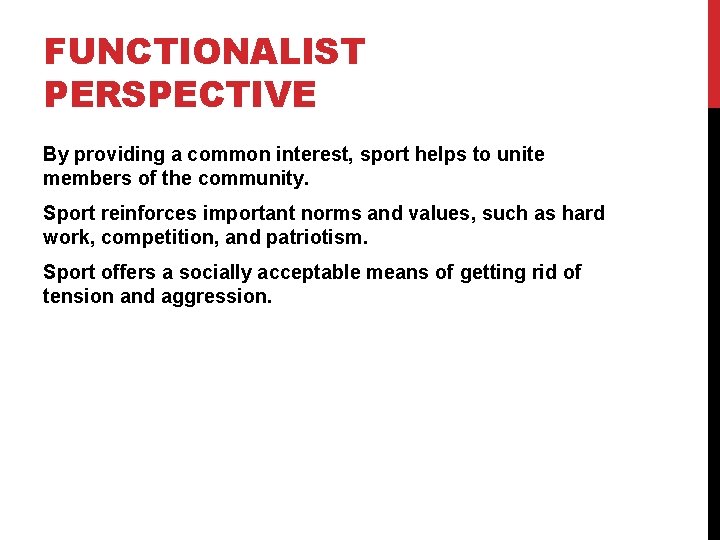 FUNCTIONALIST PERSPECTIVE By providing a common interest, sport helps to unite members of the