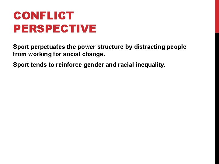 CONFLICT PERSPECTIVE Sport perpetuates the power structure by distracting people from working for social