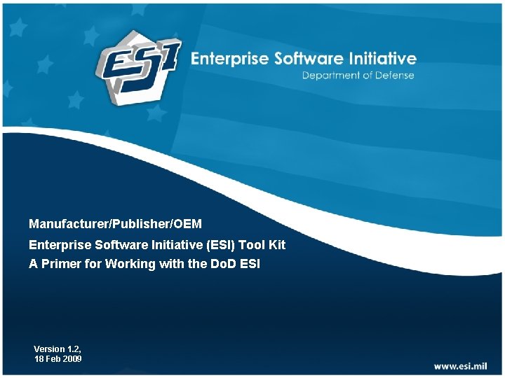 Manufacturer/Publisher/OEM Enterprise Software Initiative (ESI) Tool Kit A Primer for Working with the Do.