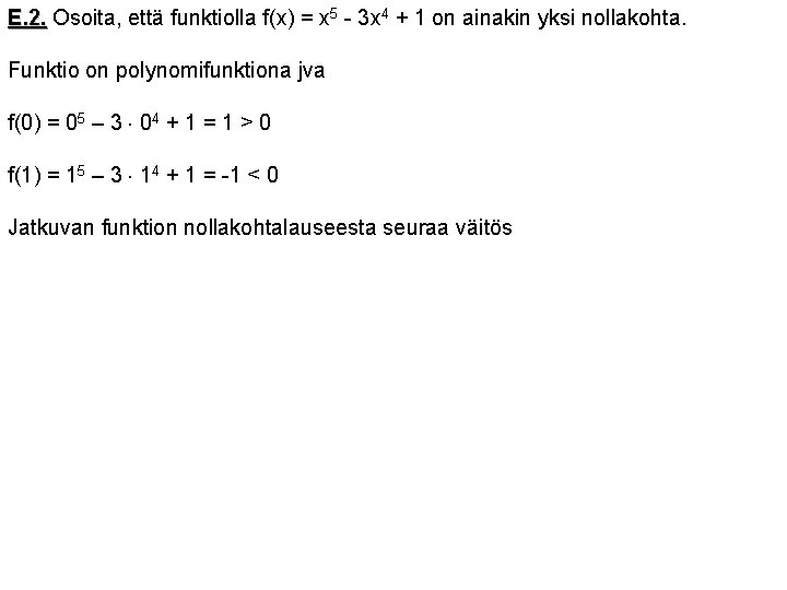 E. 2. Osoita, että funktiolla f(x) = x 5 - 3 x 4 +