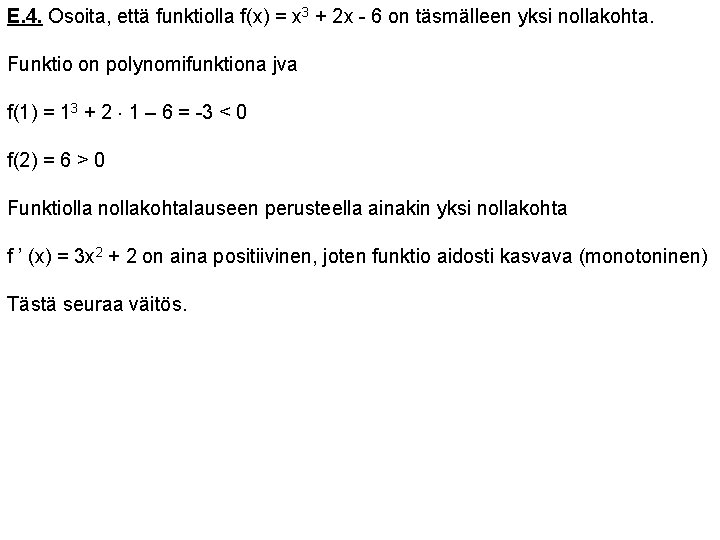 E. 4. Osoita, että funktiolla f(x) = x 3 + 2 x - 6