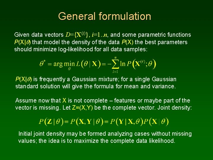 General formulation Given data vectors D={X(i)}, i=1. . n, and some parametric functions P(X|q)