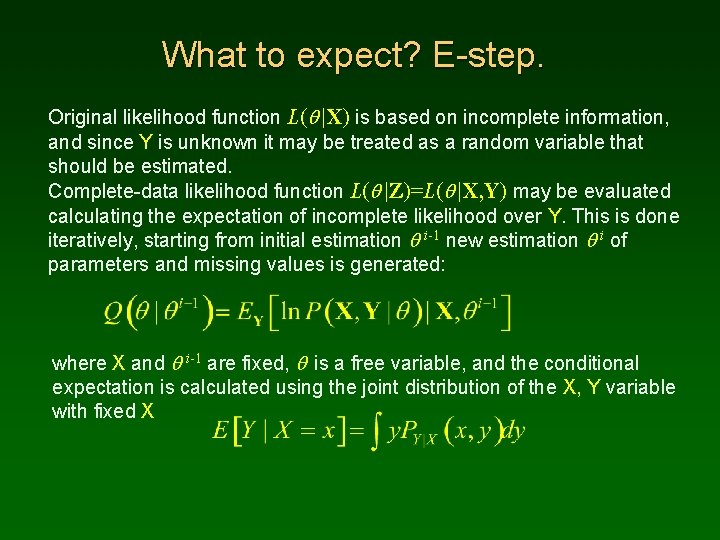 What to expect? E-step. Original likelihood function L(q |X) is based on incomplete information,