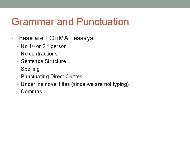Grammar and Punctuation • These are FORMAL essays: • No 1 st or 2