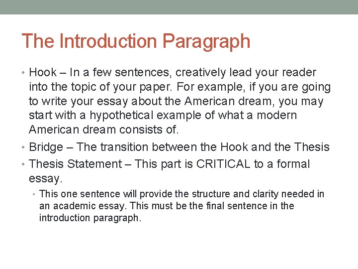 The Introduction Paragraph • Hook – In a few sentences, creatively lead your reader