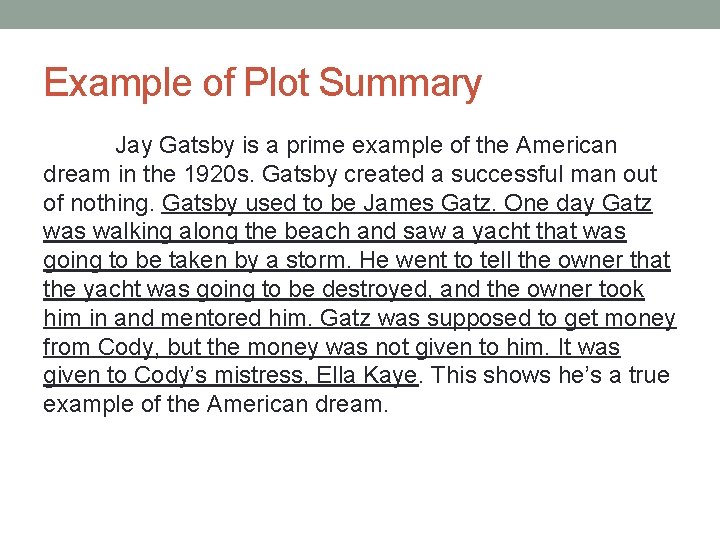 Example of Plot Summary Jay Gatsby is a prime example of the American dream