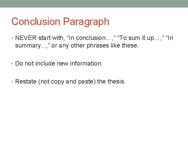 Conclusion Paragraph • NEVER start with, “In conclusion…, ” “To sum it up…, ”