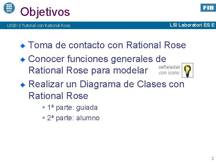 Objetivos LESE-3 Tutorial con Rational Rose LSI Laboratori ES: E Toma de contacto con