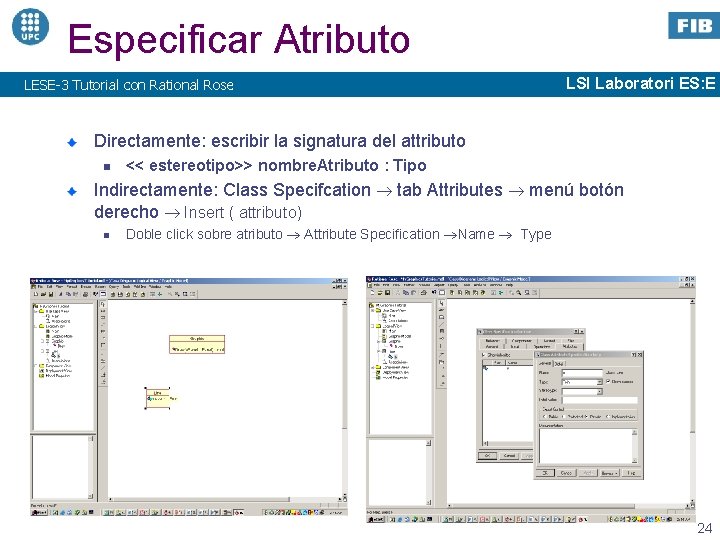 Especificar Atributo LESE-3 Tutorial con Rational Rose LSI Laboratori ES: E Directamente: escribir la