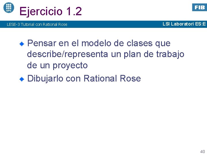 Ejercicio 1. 2 LESE-3 Tutorial con Rational Rose LSI Laboratori ES: E Pensar en