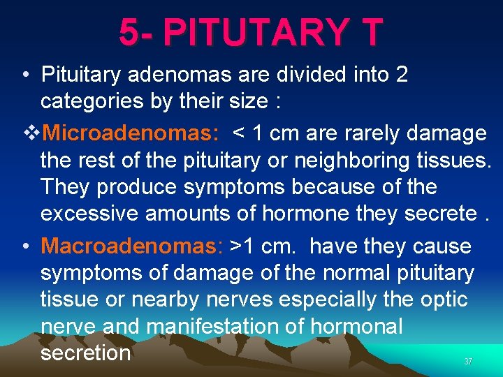 5 - PITUTARY T • Pituitary adenomas are divided into 2 categories by their