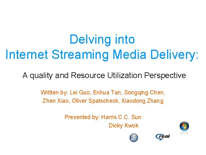 Delving into Internet Streaming Media Delivery: A quality and Resource Utilization Perspective Written by:
