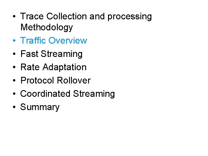 • Trace Collection and processing Methodology • Traffic Overview • Fast Streaming •
