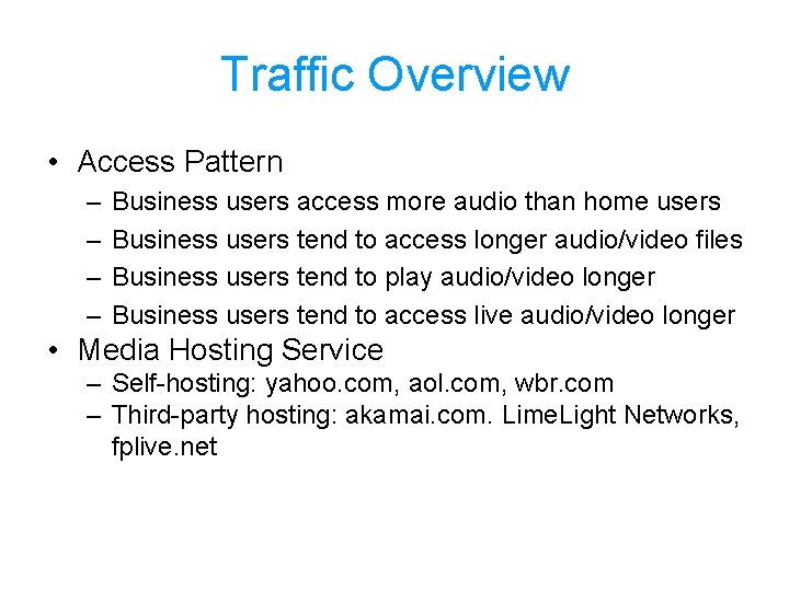 Traffic Overview • Access Pattern – – Business users access more audio than home
