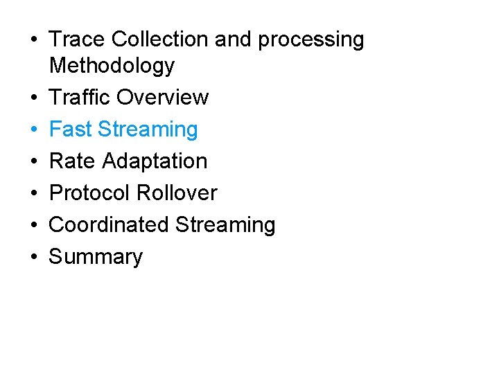  • Trace Collection and processing Methodology • Traffic Overview • Fast Streaming •