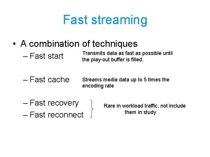 Fast streaming • A combination of techniques – Fast start Transmits data as fast