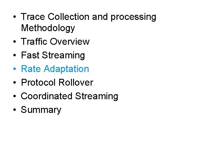  • Trace Collection and processing Methodology • Traffic Overview • Fast Streaming •