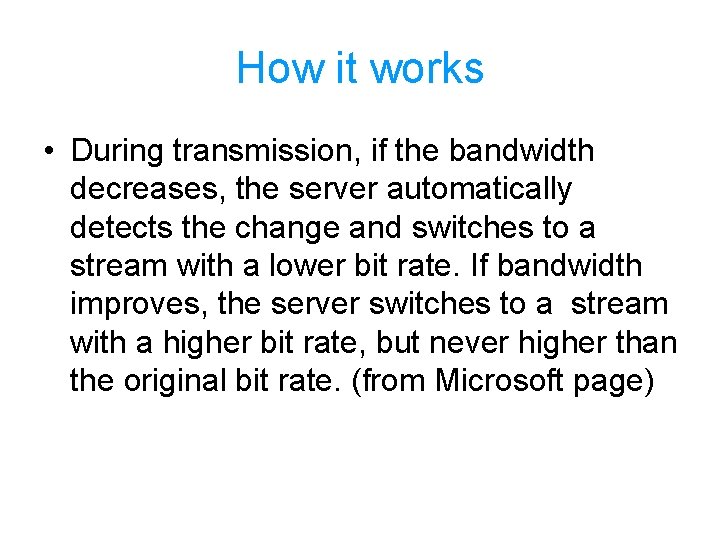 How it works • During transmission, if the bandwidth decreases, the server automatically detects