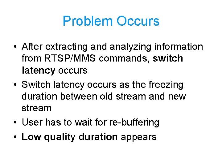 Problem Occurs • After extracting and analyzing information from RTSP/MMS commands, switch latency occurs