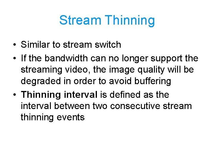 Stream Thinning • Similar to stream switch • If the bandwidth can no longer