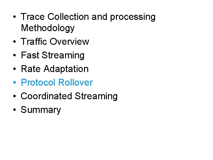  • Trace Collection and processing Methodology • Traffic Overview • Fast Streaming •