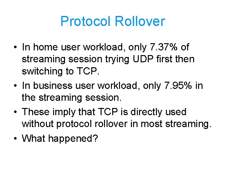 Protocol Rollover • In home user workload, only 7. 37% of streaming session trying