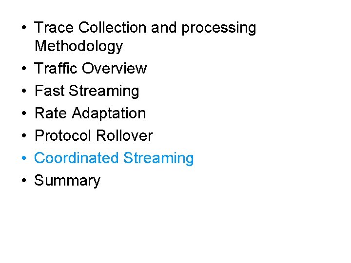  • Trace Collection and processing Methodology • Traffic Overview • Fast Streaming •