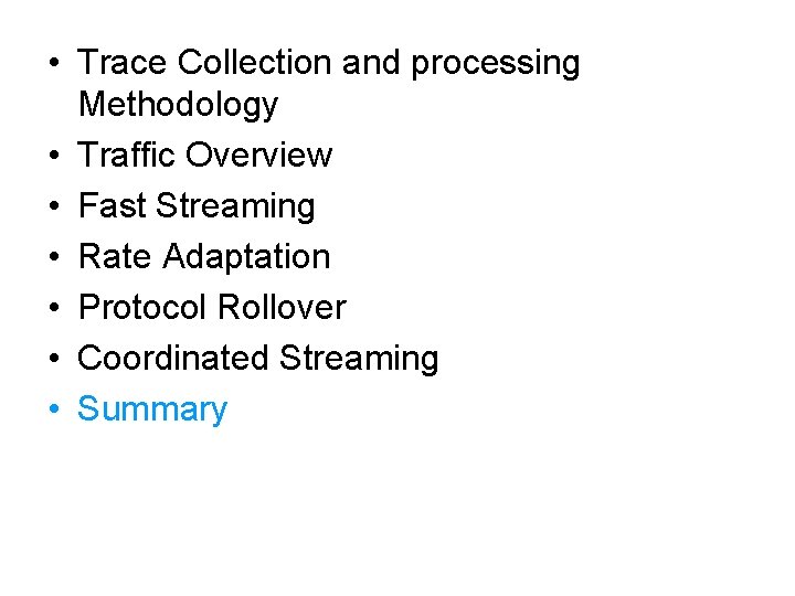  • Trace Collection and processing Methodology • Traffic Overview • Fast Streaming •