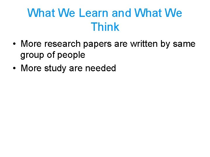 What We Learn and What We Think • More research papers are written by