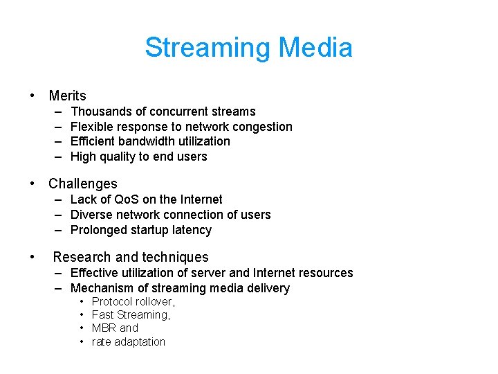Streaming Media • Merits – – Thousands of concurrent streams Flexible response to network