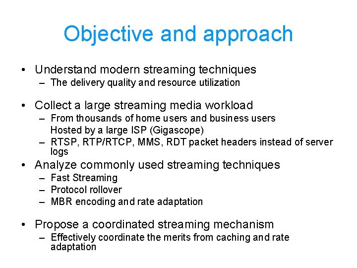 Objective and approach • Understand modern streaming techniques – The delivery quality and resource