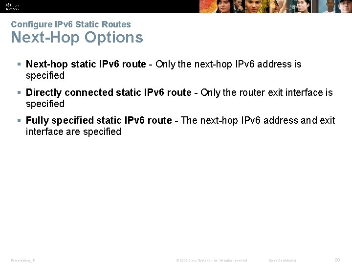 Verify a Default Static Route Configure IPv 6 Static Routes Next-Hop Options § Next-hop