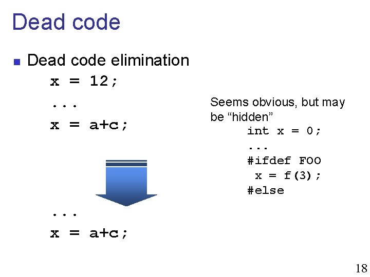 Dead code n Dead code elimination x = 12; . . . x =